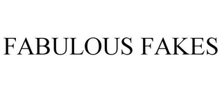 FABULOUS FAKES