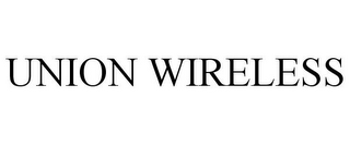 UNION WIRELESS