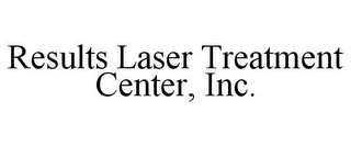 RESULTS LASER TREATMENT CENTER, INC.