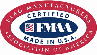 FMAA FLAG MANUFACTURERS ASSOCIATION OF AMERICA CERTIFIED MADE IN U.S.A.