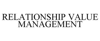 RELATIONSHIP VALUE MANAGEMENT