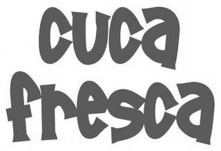 CUCA FRESCA