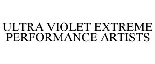 ULTRA VIOLET EXTREME PERFORMANCE ARTISTS