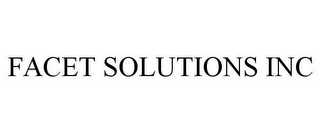 FACET SOLUTIONS INC