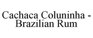 CACHACA COLUNINHA - BRAZILIAN RUM