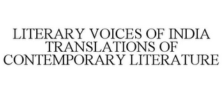 LITERARY VOICES OF INDIA TRANSLATIONS OF CONTEMPORARY LITERATURE