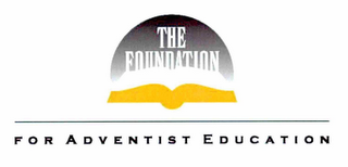 THE FOUNDATION FOR ADVENTIST EDUCATION