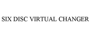 SIX DISC VIRTUAL CHANGER