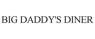 BIG DADDY'S DINER