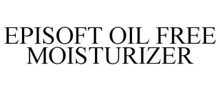 EPISOFT OIL FREE MOISTURIZER