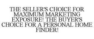 THE SELLER'S CHOICE FOR MAXIMUM MARKETING EXPOSURE! THE BUYER'S CHOICE FOR A PERSONAL HOME FINDER!