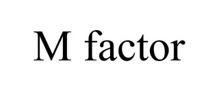 M FACTOR