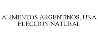 ALIMENTOS ARGENTINOS, UNA ELECCION NATURAL