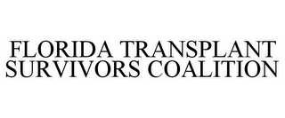 FLORIDA TRANSPLANT SURVIVORS COALITION