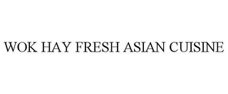 WOK HAY FRESH ASIAN CUISINE