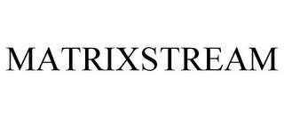 MATRIXSTREAM