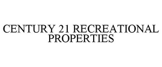 CENTURY 21 RECREATIONAL PROPERTIES