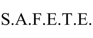 S.A.F.E.T.E.