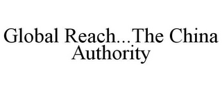 GLOBAL REACH...THE CHINA AUTHORITY