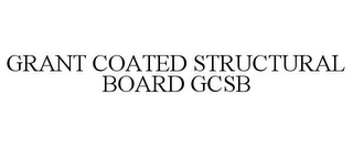 GRANT COATED STRUCTURAL BOARD GCSB