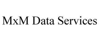 MXM DATA SERVICES