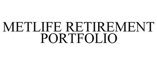 METLIFE RETIREMENT PORTFOLIO