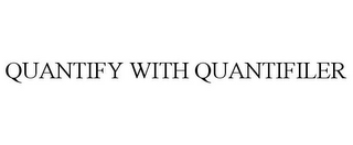 QUANTIFY WITH QUANTIFILER