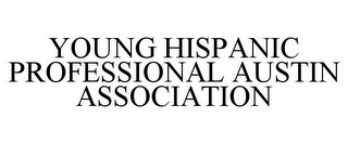 YOUNG HISPANIC PROFESSIONAL AUSTIN ASSOCIATION