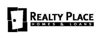 REALTY PLACE HOMES & LOANS