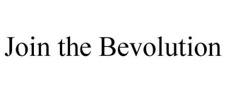 JOIN THE BEVOLUTION