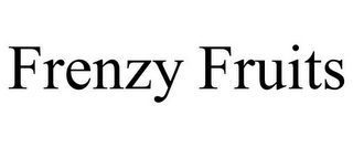 FRENZY FRUITS