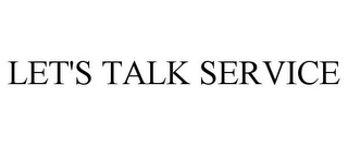 LET'S TALK SERVICE