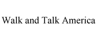 WALK AND TALK AMERICA