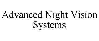 ADVANCED NIGHT VISION SYSTEMS