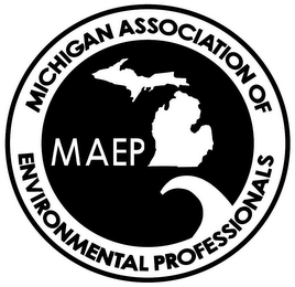 MAEP MICHIGAN ASSOCIATION OF ENVIRONMENTAL PROFESSIONALS