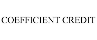 COEFFICIENT CREDIT