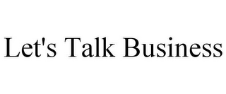 LET'S TALK BUSINESS