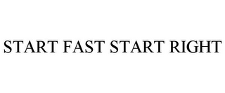 START FAST START RIGHT