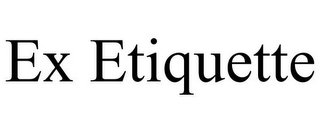 EX ETIQUETTE
