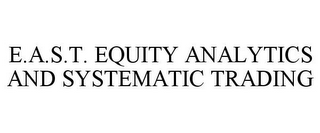 E.A.S.T. EQUITY ANALYTICS AND SYSTEMATIC TRADING