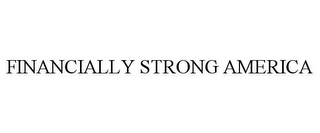 FINANCIALLY STRONG AMERICA