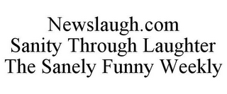 NEWSLAUGH.COM SANITY THROUGH LAUGHTER THE SANELY FUNNY WEEKLY