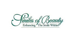 SMILES OF BEAUTY ENHANCING THE SMILE WITHIN