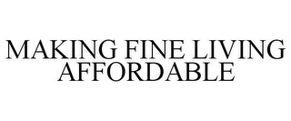 MAKING FINE LIVING AFFORDABLE