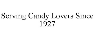 SERVING CANDY LOVERS SINCE 1927