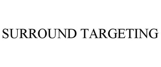 SURROUND TARGETING