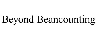 BEYOND BEANCOUNTING