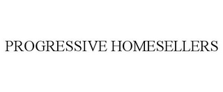 PROGRESSIVE HOMESELLERS