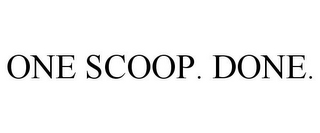 ONE SCOOP. DONE.