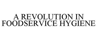 A REVOLUTION IN FOODSERVICE HYGIENE